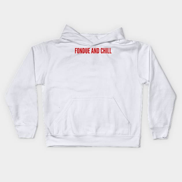 Fondue And Chill Kids Hoodie by MessageOnApparel